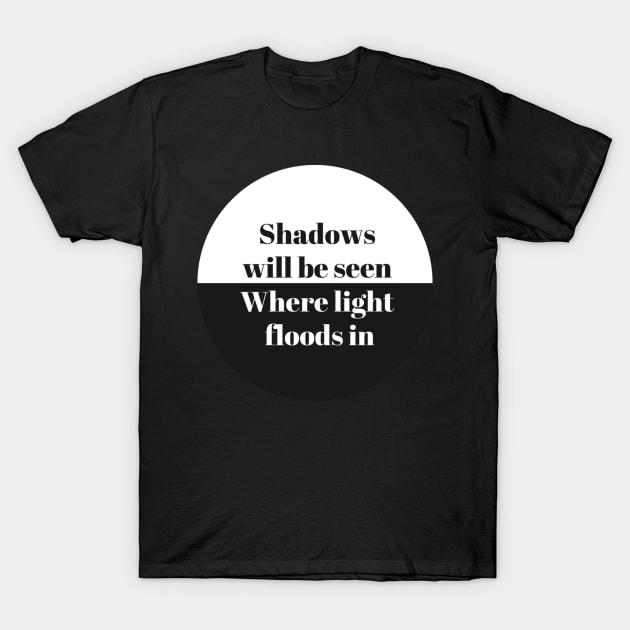 Shadows and Light T-Shirt by kaleidoscopeallie